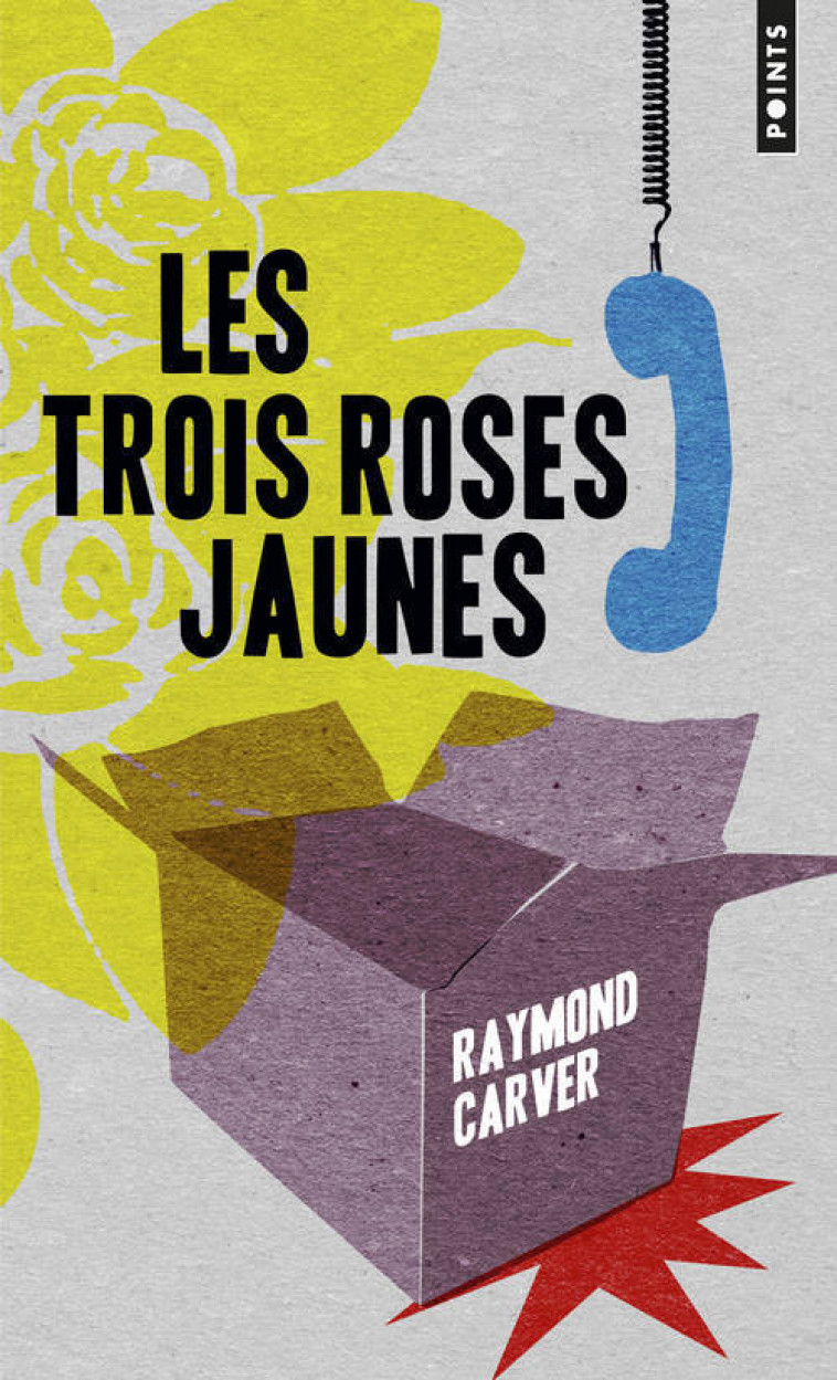 Les Trois Roses jaunes - Raymond Carver - POINTS