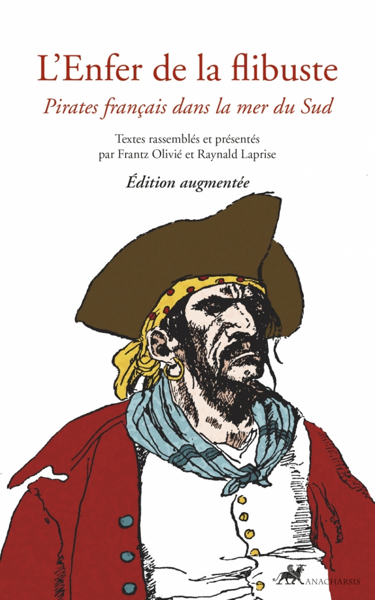 L'Enfer de la flibuste - Pirates français dans la mer du Sud - Frantz OLIVIE, Raynald LAPRISE - ANACHARSIS