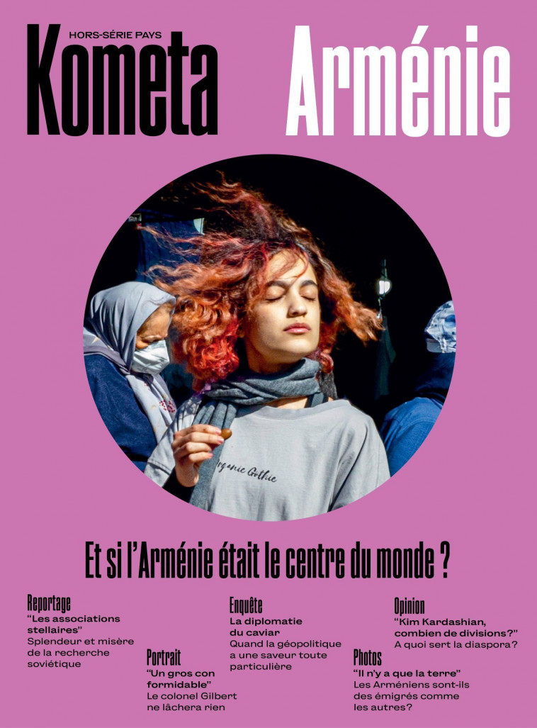 Si l'Arménie était le centre du monde -  Robert Guédiguian, Valérie Manteau, Ahmet Atlan, Sophie Fontanel, André Manoukian, Valérie Toranian, Pinar Selek - KOMETA REVUE