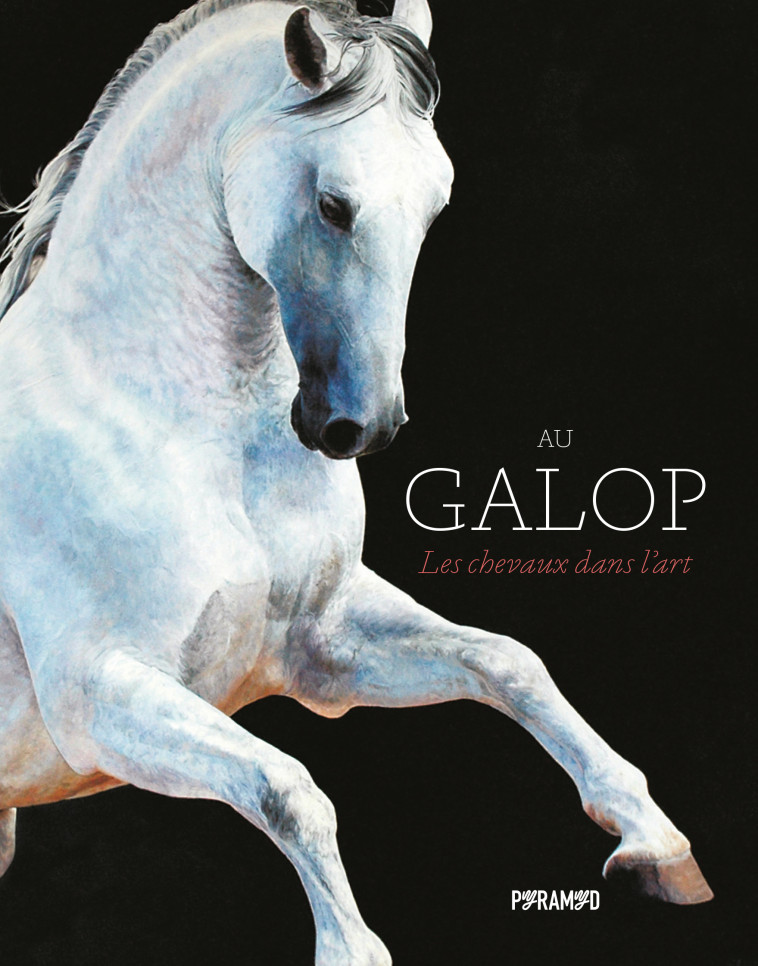 Au galop - Les chevaux dans l'art - Angus Hyland, Caroline Roberts, Nadia Fischer - PYRAMYD