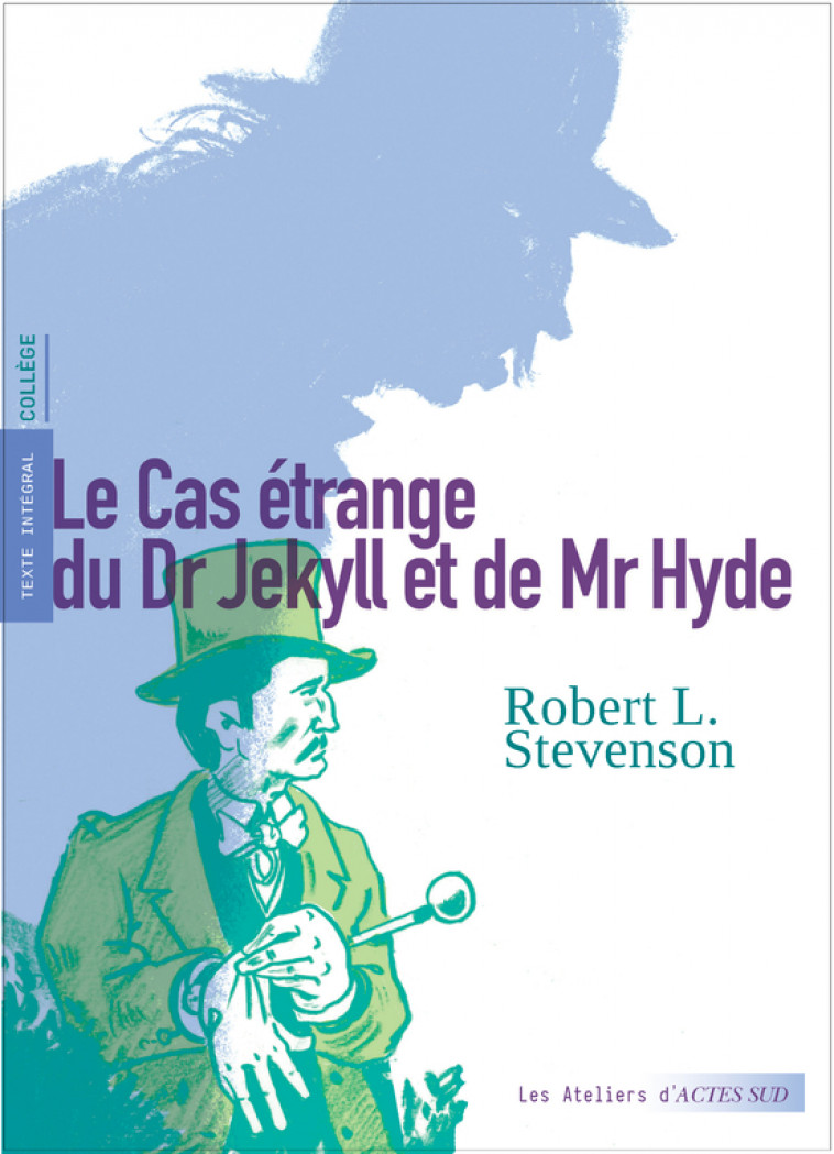 Le Cas étrange du Dr Jekyll et de Mr Hyde - Robert Louis Stevenson, Laurent Maffre, Claire Simons, Théo Varlet - ACTES SUD