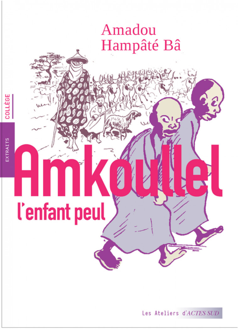 Amkoullel l'enfant peul - Amadou Hampâté Bâ,  Golo, Olivier Thircuir - ACTES SUD