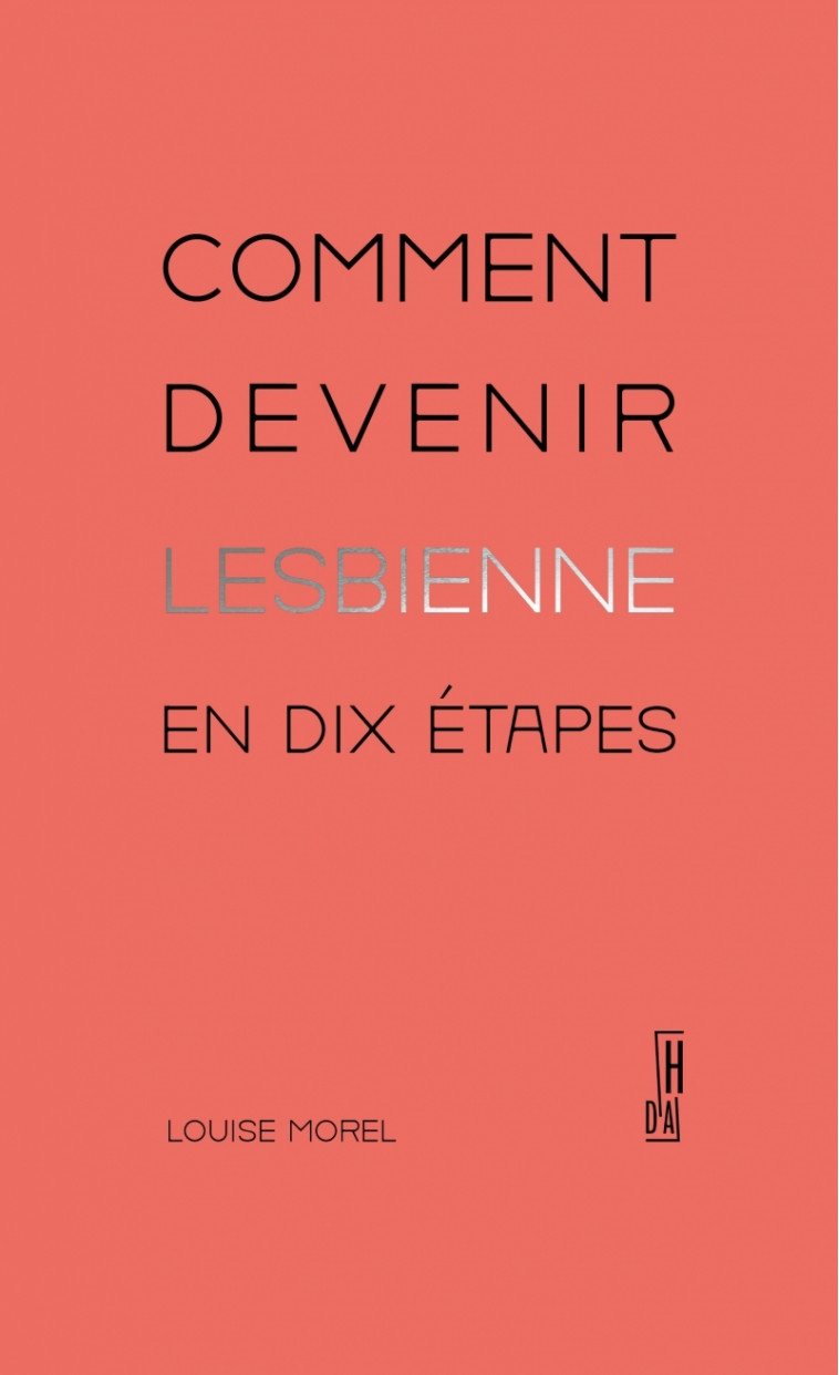 Comment devenir lesbienne en dix étapes - Louise MOREL - HORS D ATTEINTE