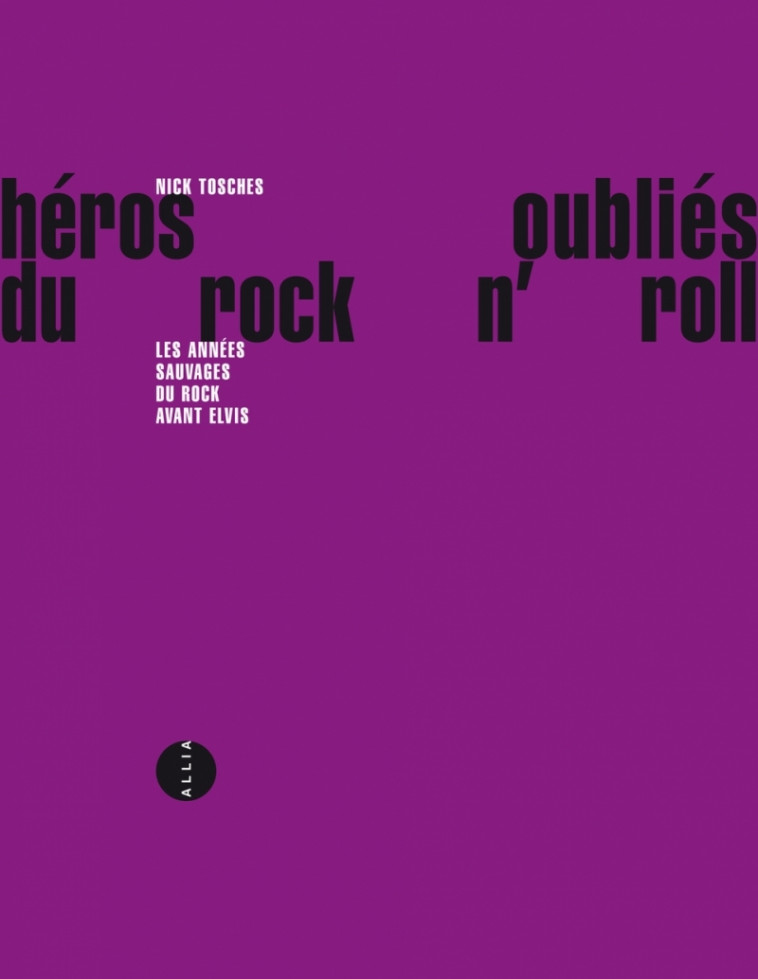 Héros oubliés du rock n'roll - Nick Tosches, Jean-Marc MANDOSIO - ALLIA