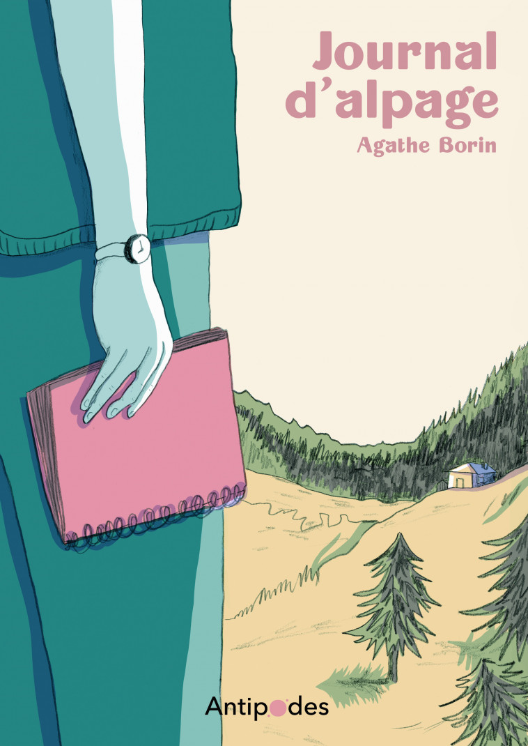 JOURNAL D'ALPAGE -  BORIN AGATHE - ANTIPODES SUISS