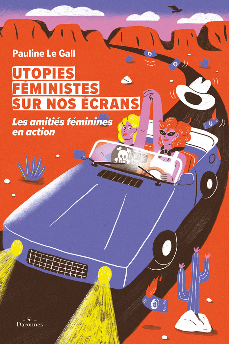 Utopies féministes sur nos écrans - Pauline Le Gall - LES DARONNES