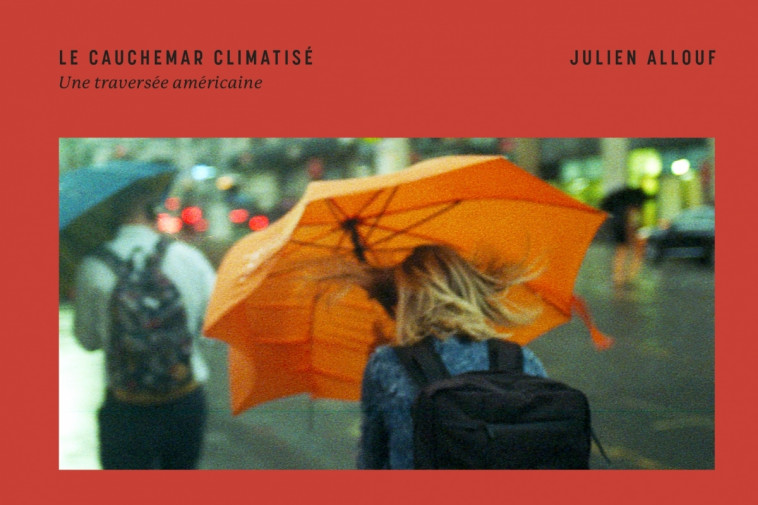 Le cauchemar climatisé - Une traversée américaine - JULIEN ALLOUF - MEDIAPOP