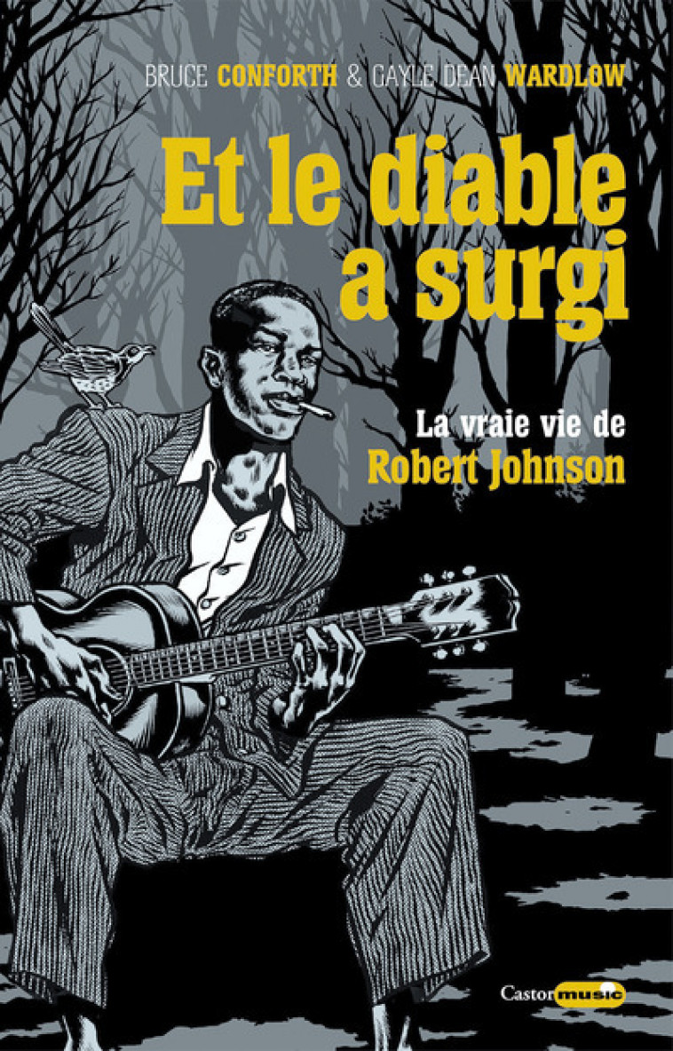 Et le diable a surgi - La vraie vie de Robert Johnson - Bruce Conforth, Gayle Dean Wardlow, Bruno Blum - CASTOR ASTRAL