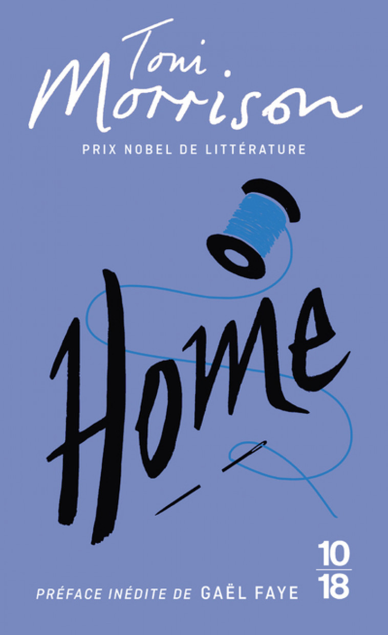 Home - Préface de Gaël Faye - Toni Morrison, Christine Laferrière, Gaël Faye, Toni Morrison, Gaël Faye, Christine Laferrière - 10 X 18