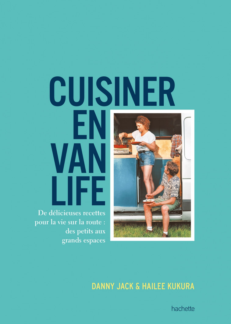 Cuisiner en van life - Danny Jack, Hailee Kukura - HACHETTE PRAT