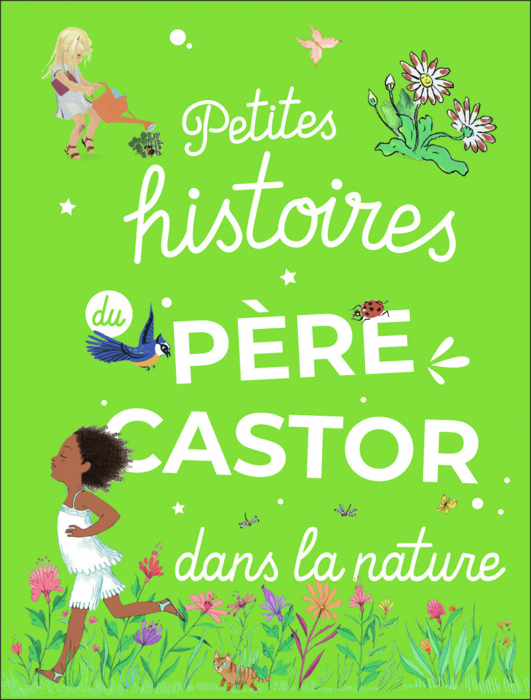 Petites histoires du Père Castor dans la nature -  Collectif,  Collectif - PERE CASTOR