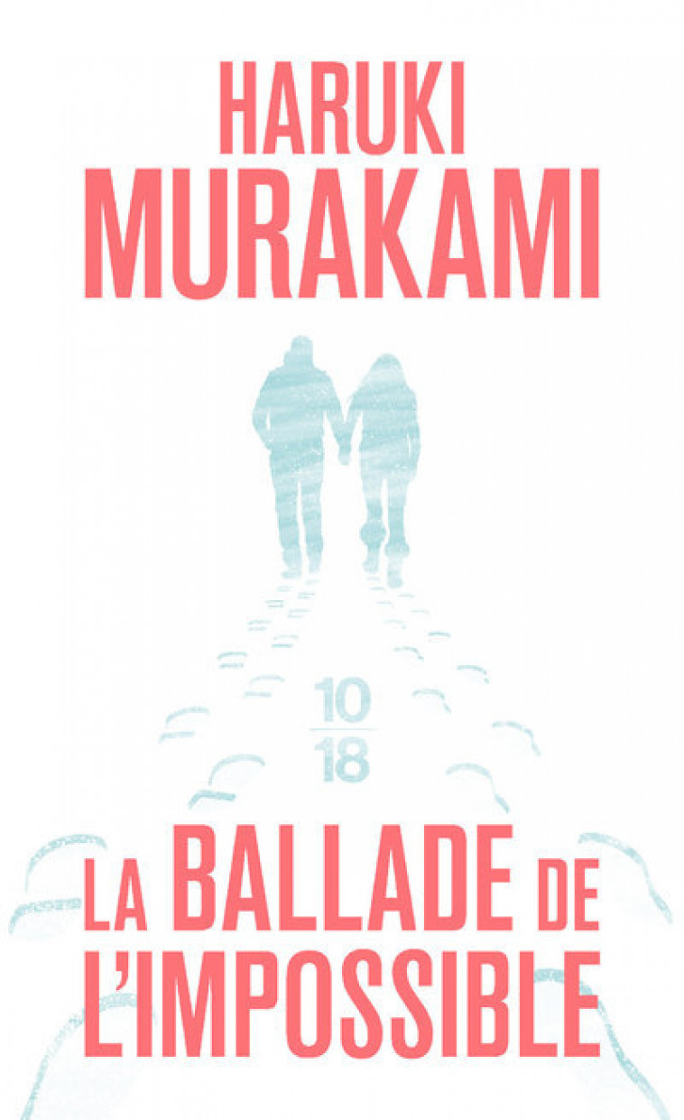 La ballade de l'impossible - Haruki Murakami, Rose-Marie Makino-Fayolle - 10 X 18