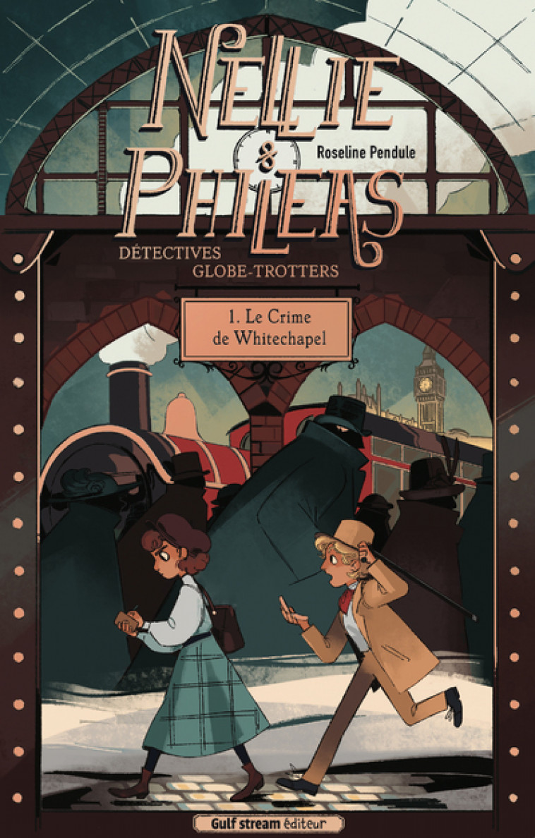 Nellie et Phileas, détectives globe-trotteurs - Tome 1 Le Crime de Whitechapel - Roseline Pendule, Roseline Pendule - GULF STREAM