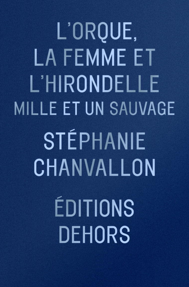 L’Orque, la Femme et l’Hirondelle - Mille et un sauvage - Stéphanie CHANVALLON - DEHORS