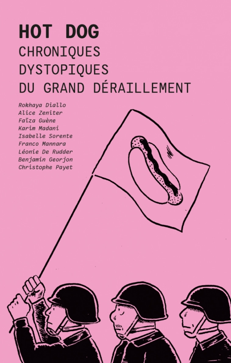 Hot Dog - Chroniques dystopiques du grand déraillement - Diallo ROKHAYA, Alice Zeniter, Faïza Guène, Karim Madani, Franco Mannara, Benjamin GEORJON, Isabelle Sorente, Léonie DE RUDDER - NIQUE EDITIONS