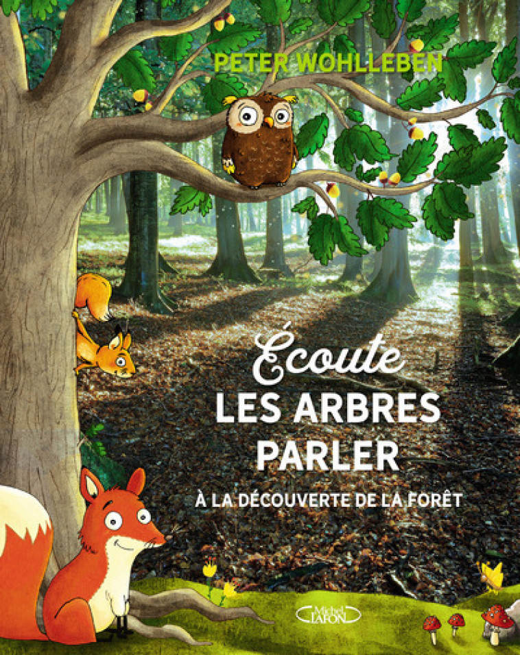 Ecoute les arbres parler - Peter Wohlleben, Astrid Monet - MICHEL LAFON