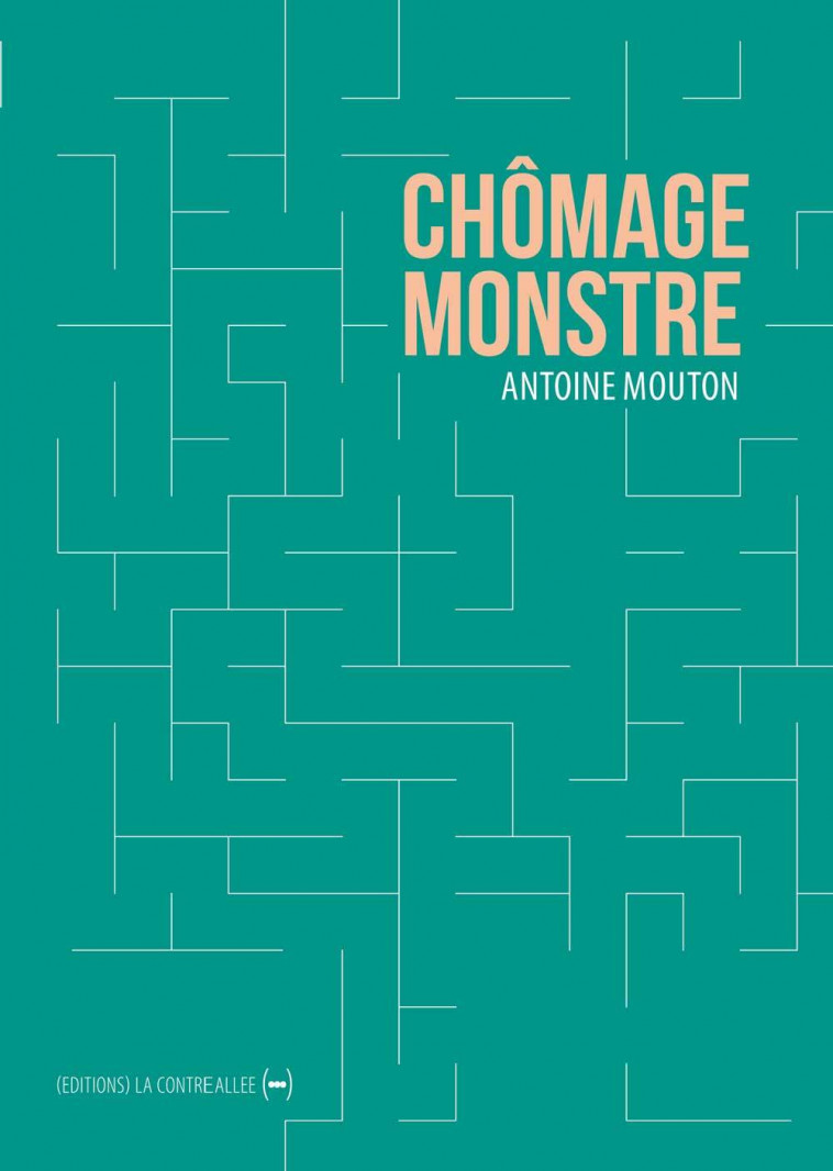 Chômage monstre - Antoine Mouton - CONTRE ALLEE