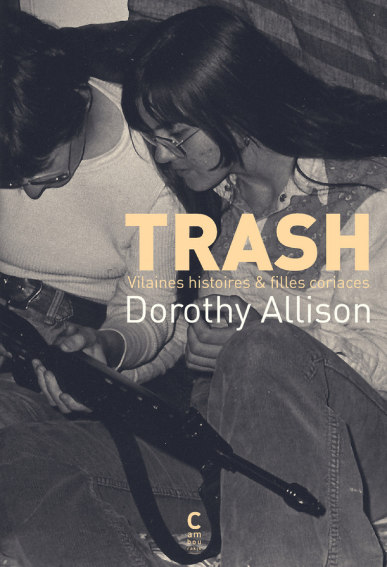 Trash - Dorothy Allison, Noémie Grunenwald, Dorothy Allison, Noémie Grunenwald - CAMBOURAKIS