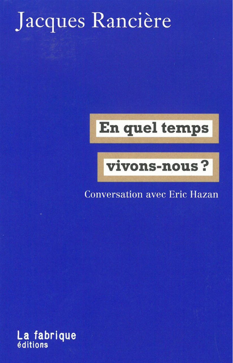 En quel temps vivons-nous ? - Jacques Rancière - FABRIQUE