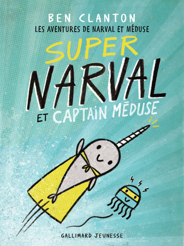 Super Narval et Captain Méduse - Ben Clanton - GALLIMARD JEUNE