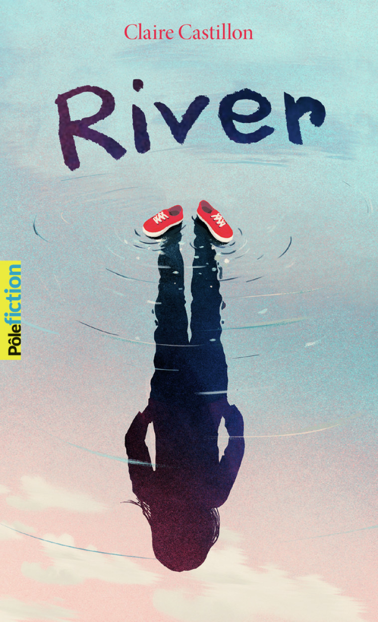 River - Claire Castillon - GALLIMARD JEUNE