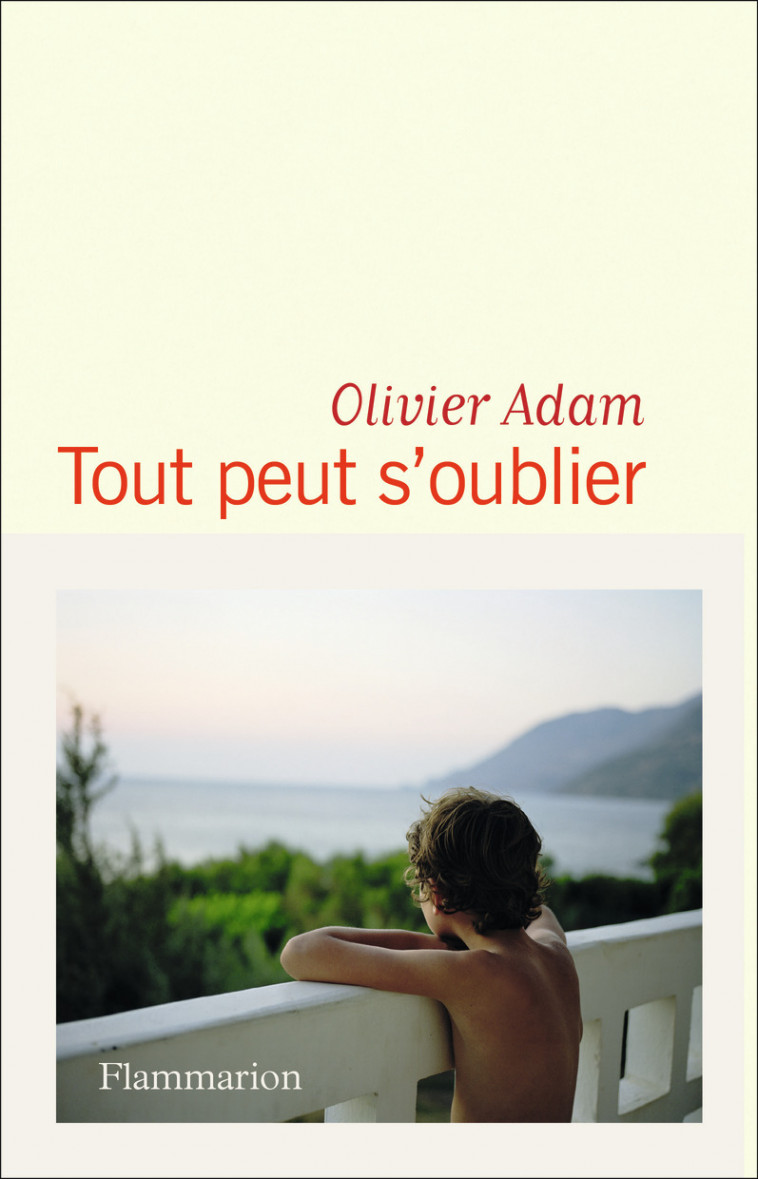 Tout peut s'oublier - Olivier Adam - FLAMMARION