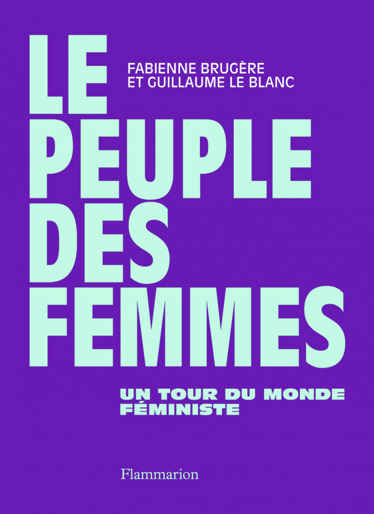 Le peuple des femmes - Guillaume Le Blanc - FLAMMARION