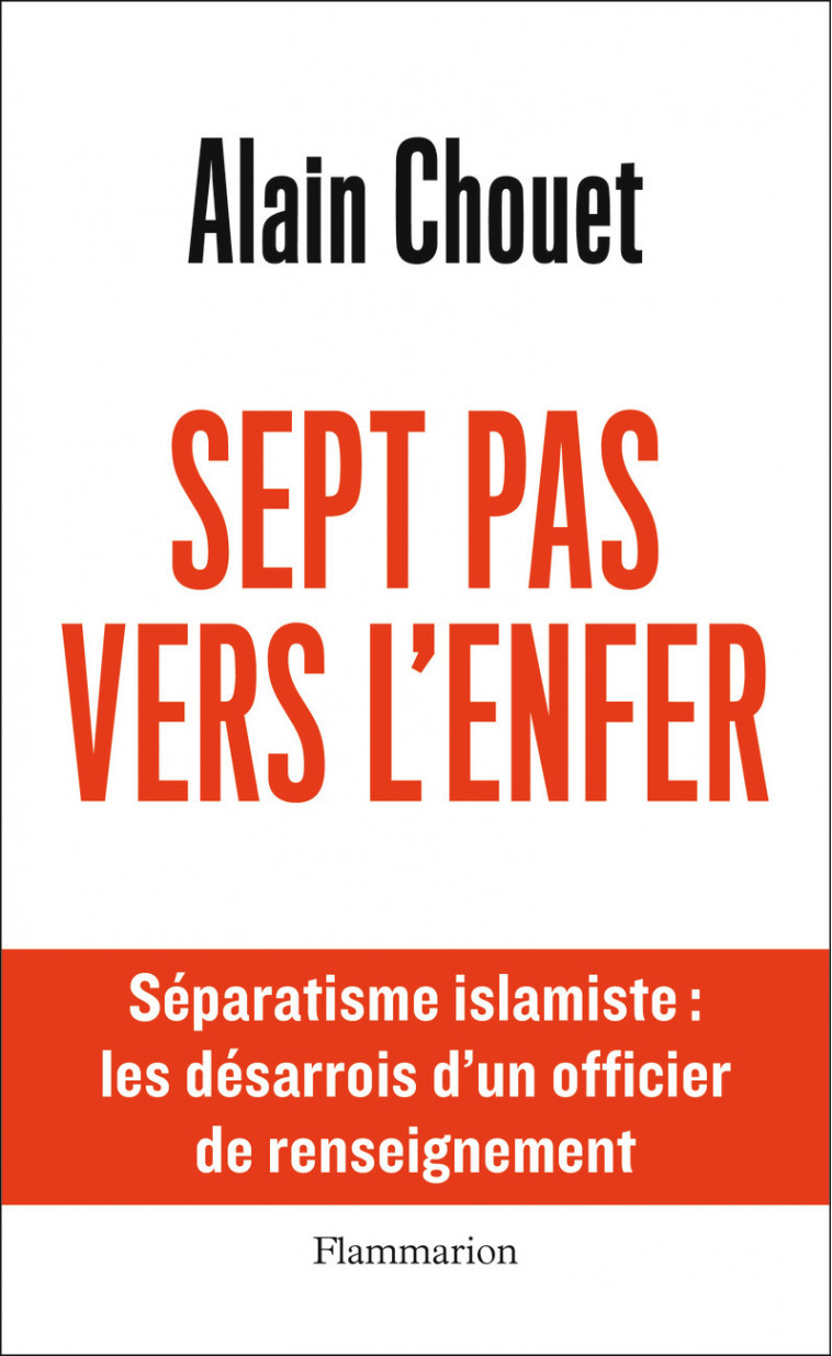 Sept pas vers l'enfer - Alain Chouet - FLAMMARION