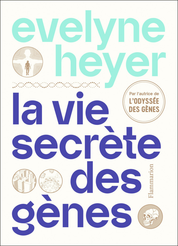 La vie secrète des gènes - Evelyne Heyer - FLAMMARION