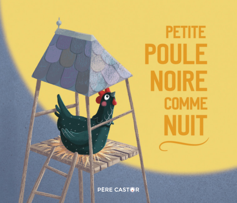 Petite poule noire comme nuit - Jo Hoestlandt - PERE CASTOR