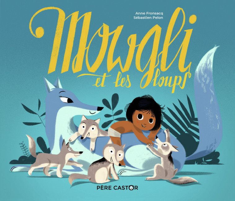 Mowgli et les loups - Anne Fronsacq - PERE CASTOR