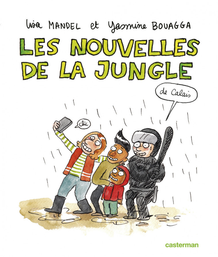 Les nouvelles de la jungle (de Calais) - Lisa Mandel - CASTERMAN