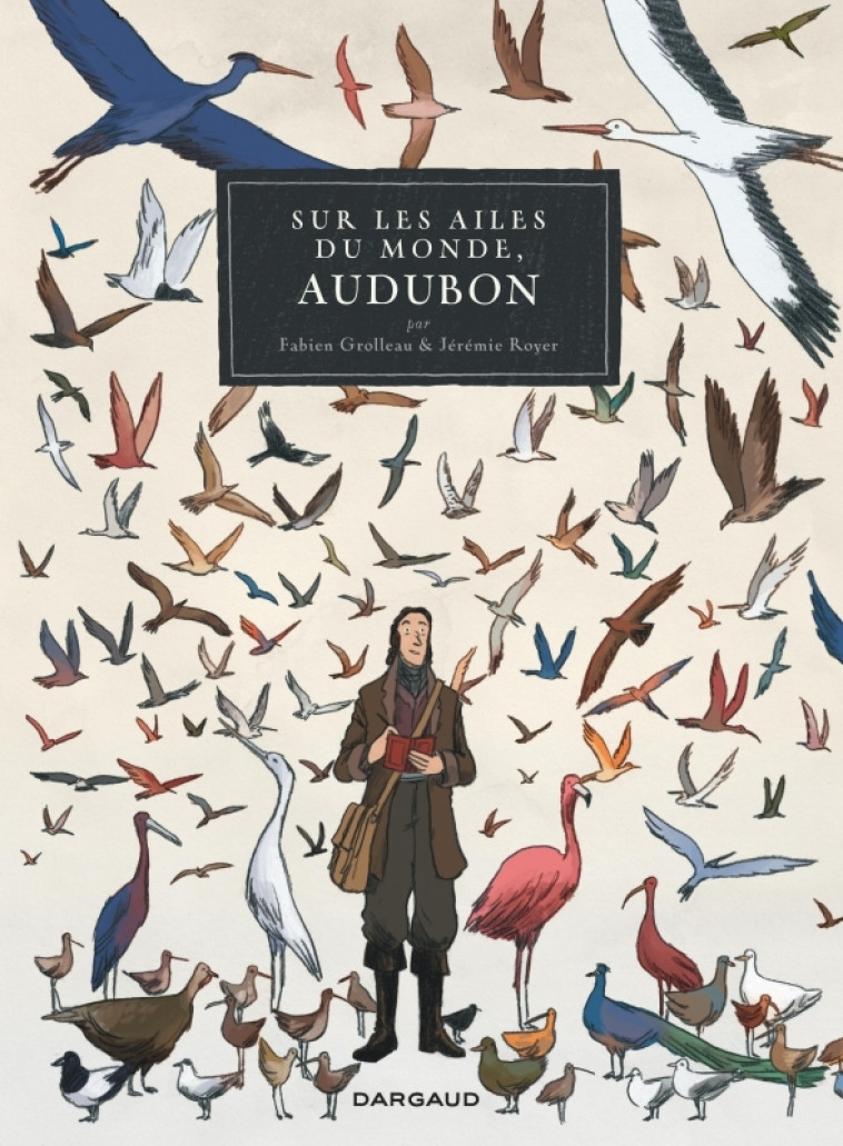 Sur les ailes du monde, Audubon - Tome 0 - Sur les ailes du monde, Audubon - Grolleau Fabien Grolleau Fabien - DARGAUD