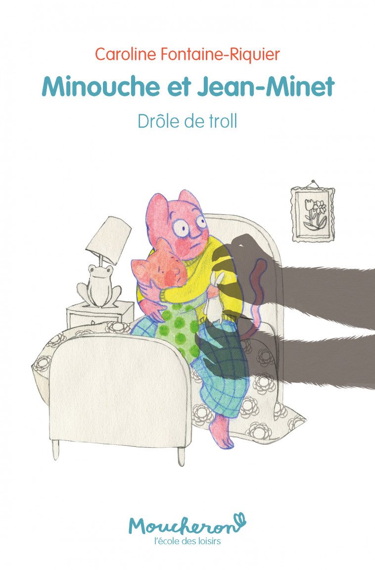 Minouche et Jean-Minet - Drôle de troll - Caroline Fontaine-Riquier - EDL