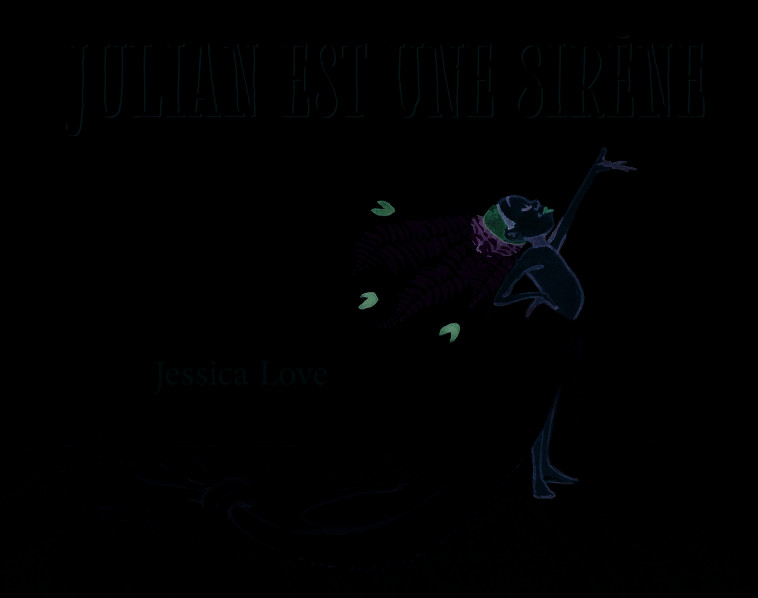 Julian est une sirène - Jessica Love - EDL