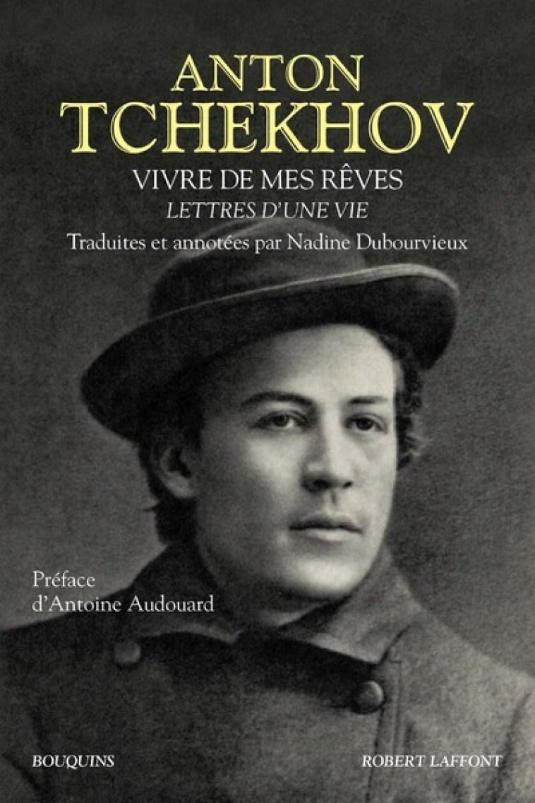 Vivre de mes rêves - Anton Tchekhov - BOUQUINS