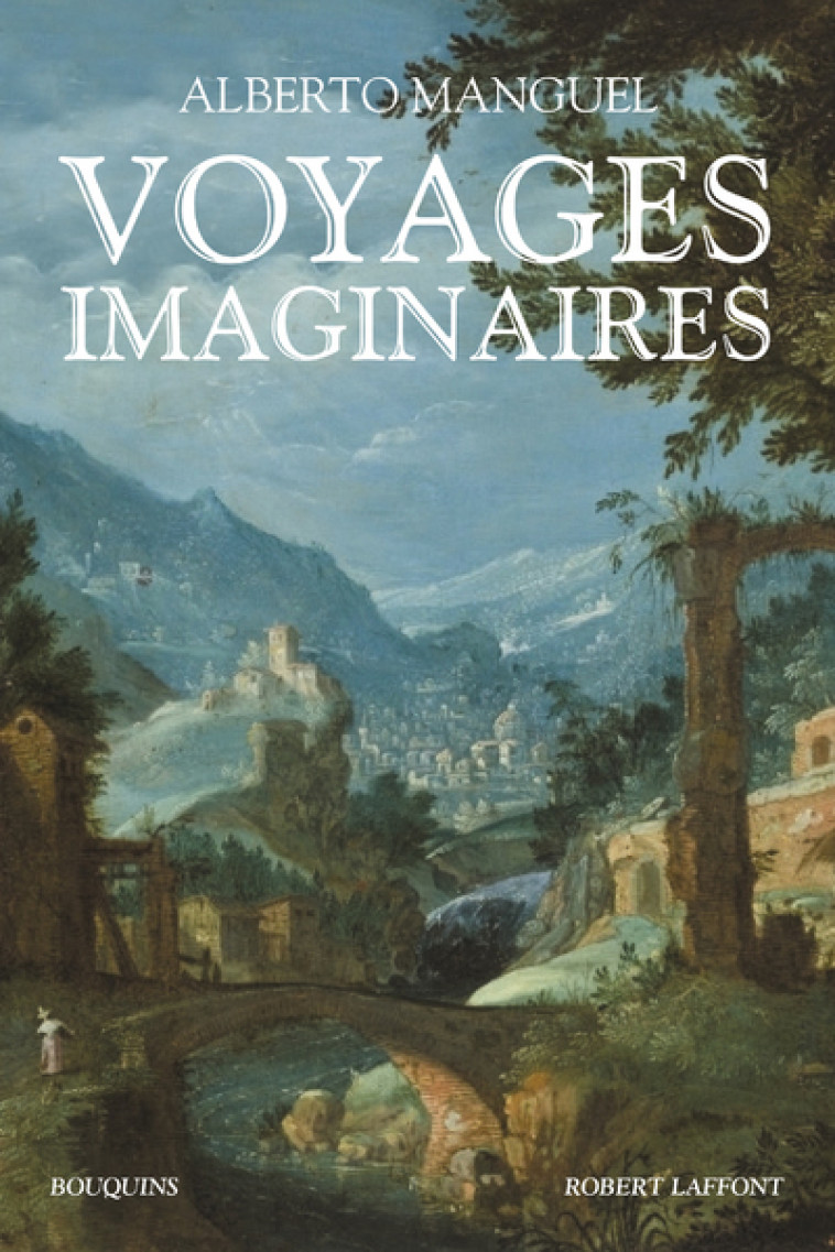 Voyages imaginaires - Alberto Manguel - BOUQUINS