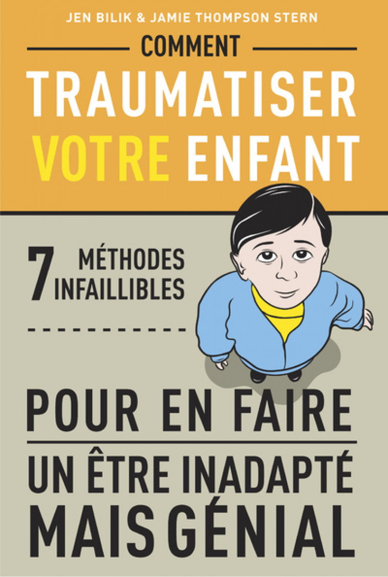 Comment traumatiser votre enfant - Jen Bilik - ROBERT LAFFONT