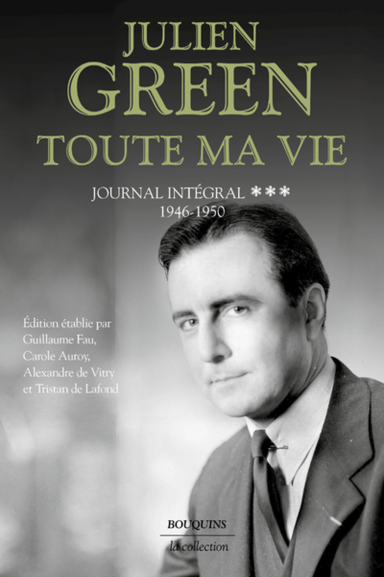 Toute ma vie - tome 3 Journal intégral - 1946-1950 - Julien Green - BOUQUINS