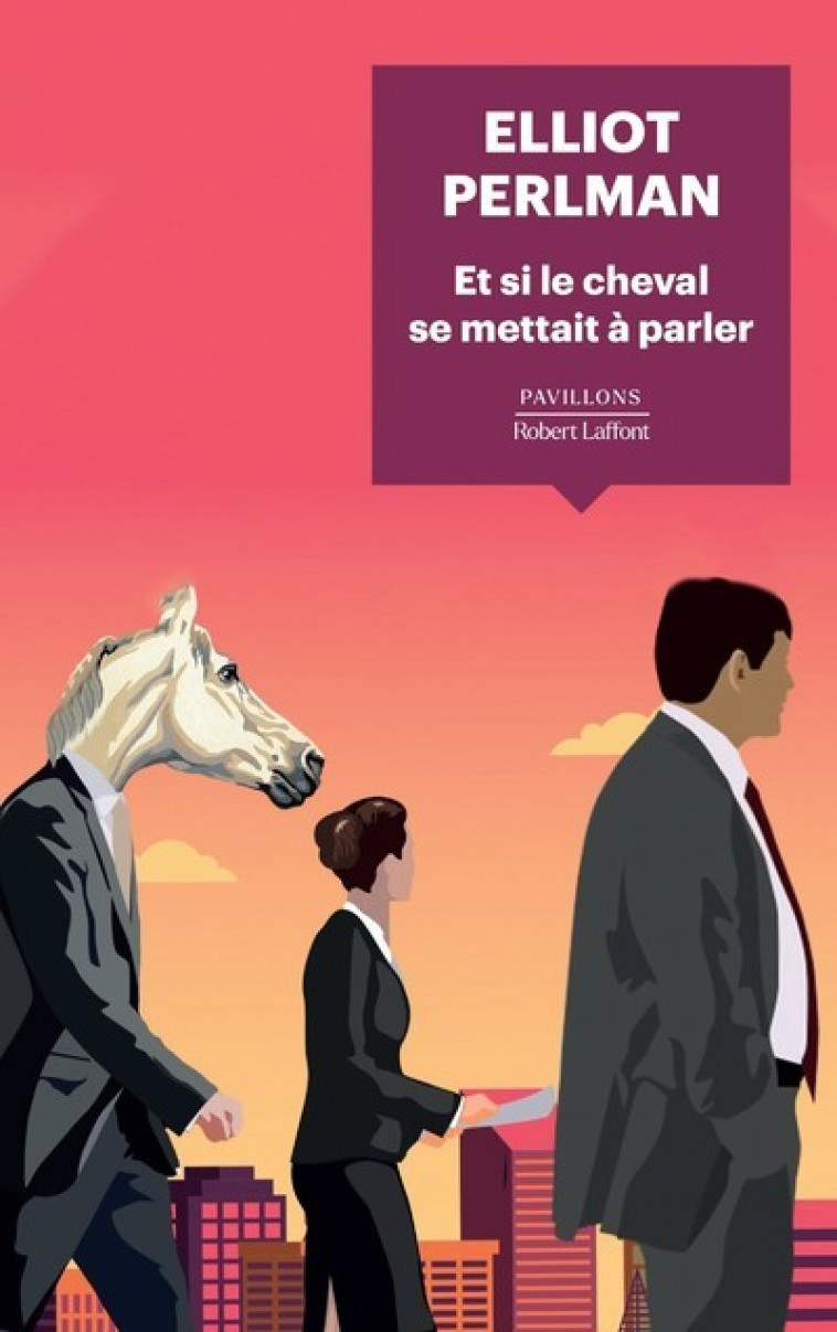 Et si le cheval se mettait à parler - Elliot Perlman - ROBERT LAFFONT