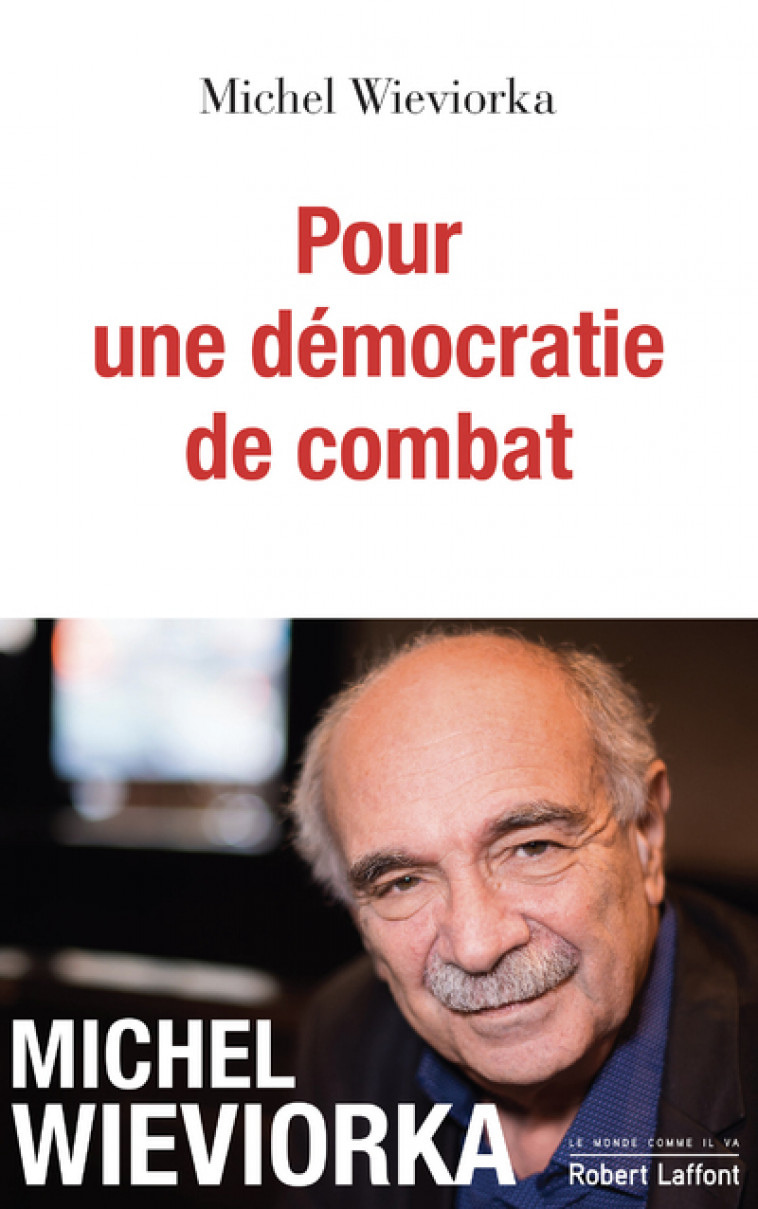 Pour une démocratie de combat - Michel Wieviorka - ROBERT LAFFONT