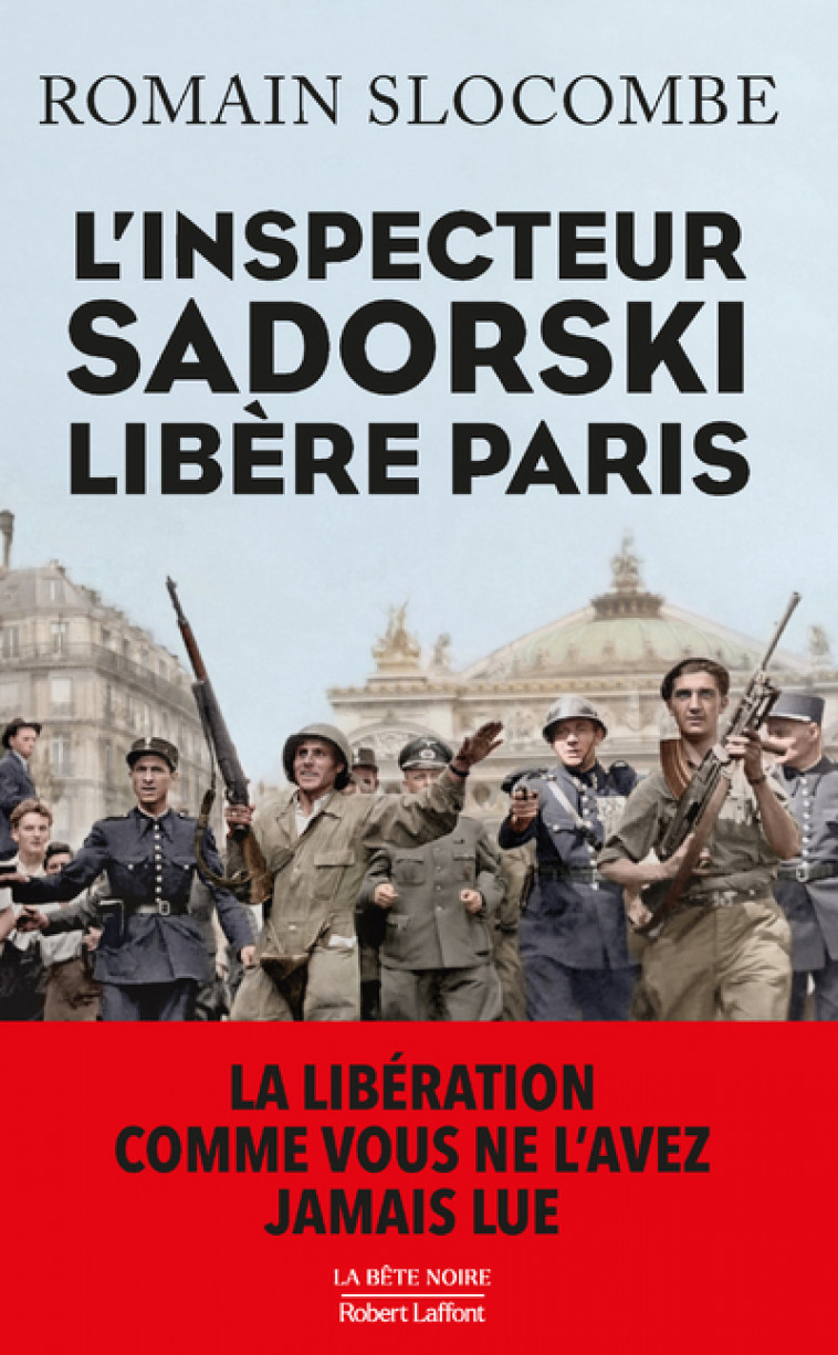 L'Inspecteur Sadorski libère Paris - Romain Slocombe - ROBERT LAFFONT