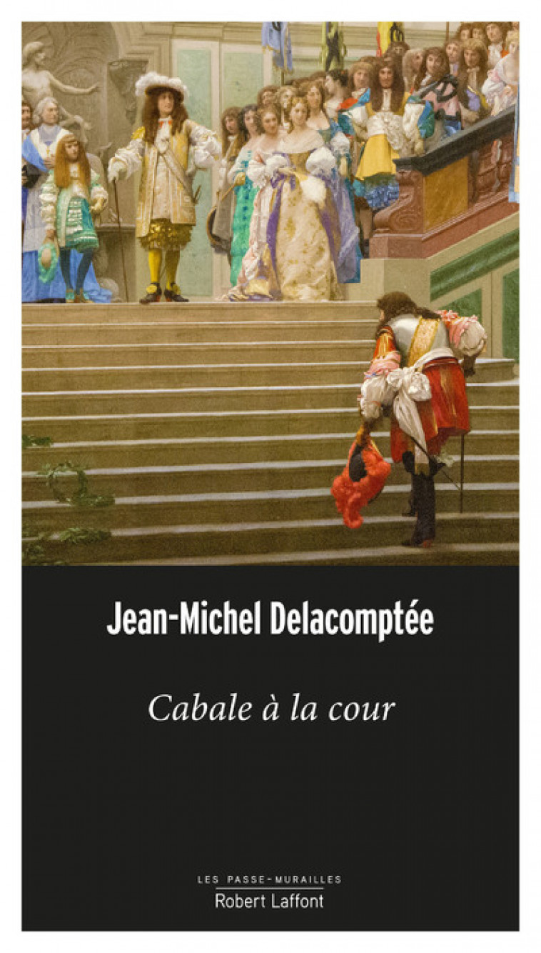 Cabale à la cour - Jean-Michel Delacomptée - ROBERT LAFFONT