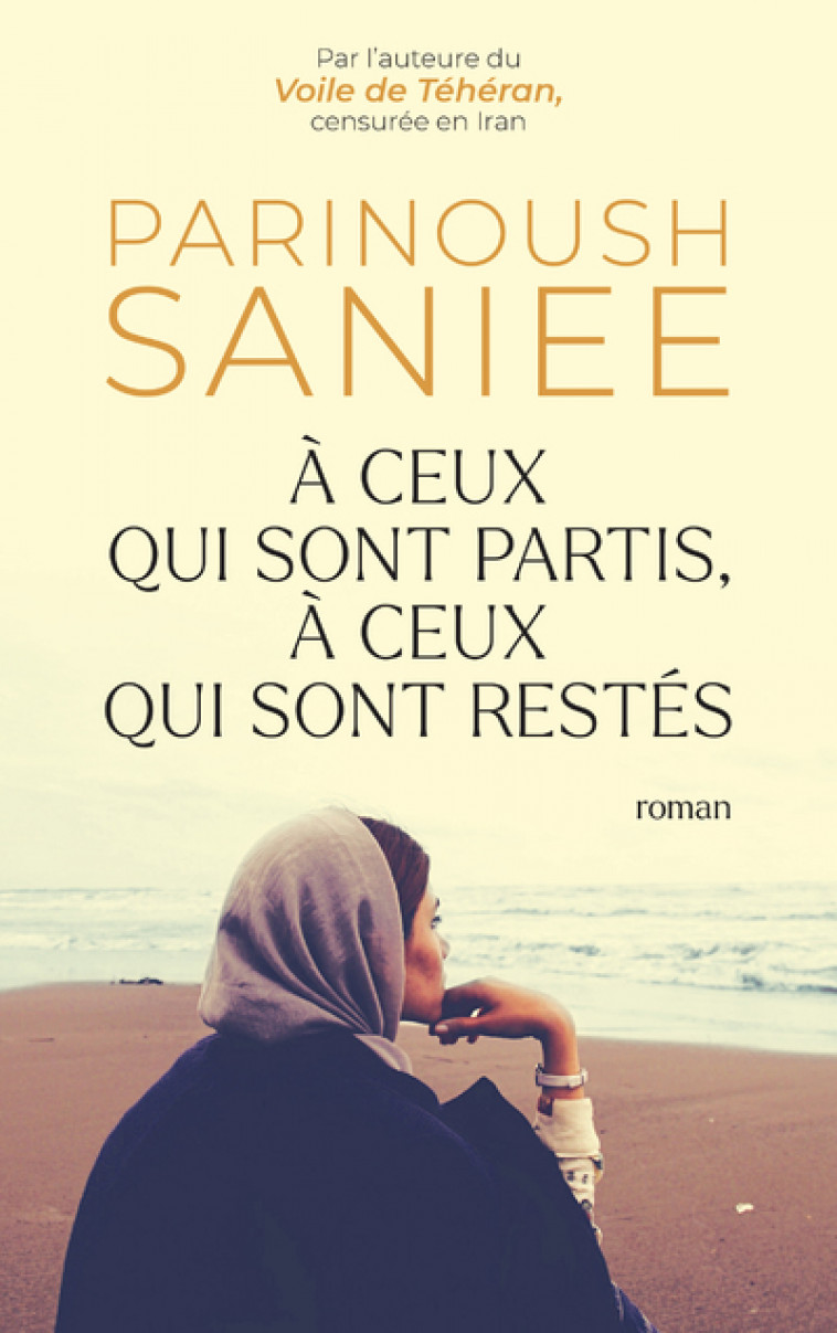 À ceux qui sont partis, à ceux qui sont restés - Parinoush Saniee - ROBERT LAFFONT