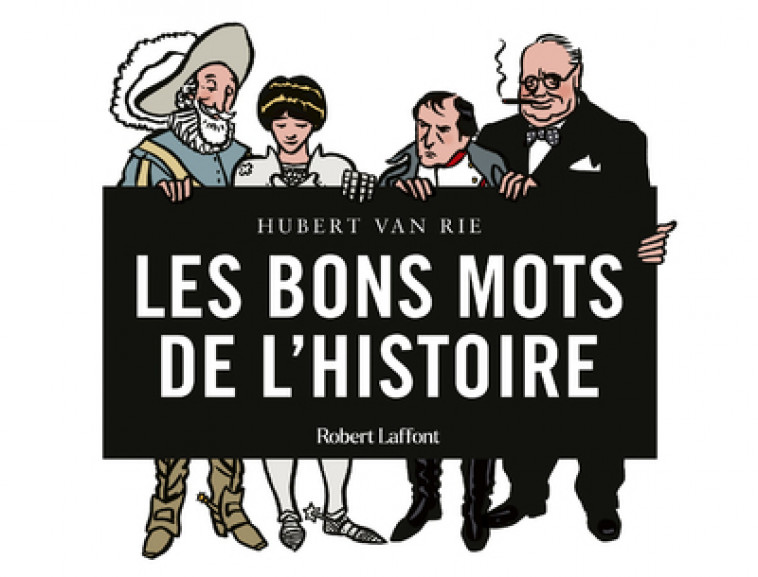 Les Bons mots de l'Histoire - Hubert Van Rie - ROBERT LAFFONT