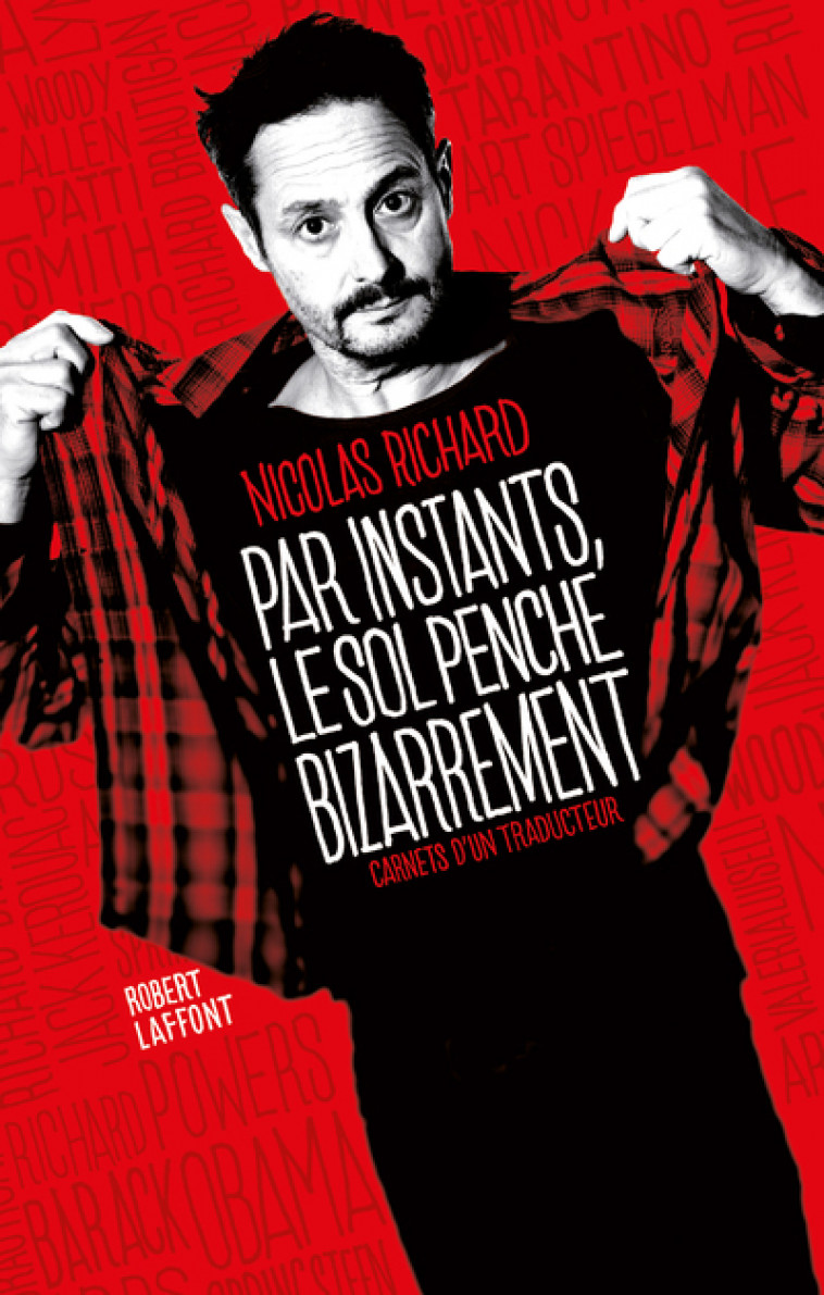 Par instants, le sol penche bizarrement - Carnets d'un traducteur - Nicolas Richard - ROBERT LAFFONT