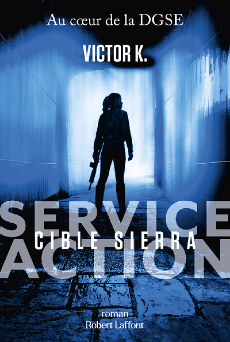 Service Action - Cible Sierra - Victor K. - ROBERT LAFFONT