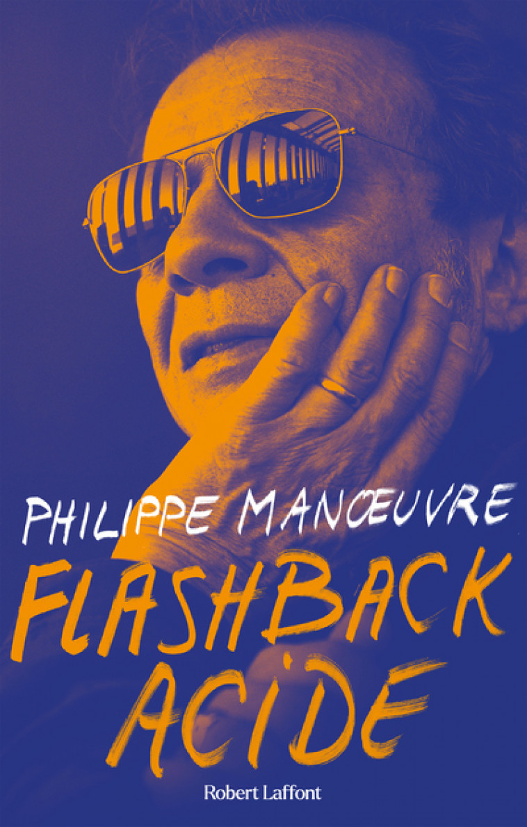 Flashback acide - Philippe Manoeuvre - ROBERT LAFFONT