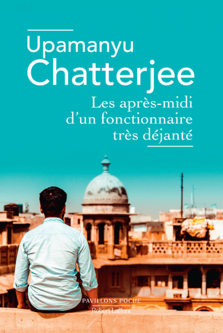 Les Après-midi d'un fonctionnaire très déjanté - Upamanyu Chatterjee - ROBERT LAFFONT