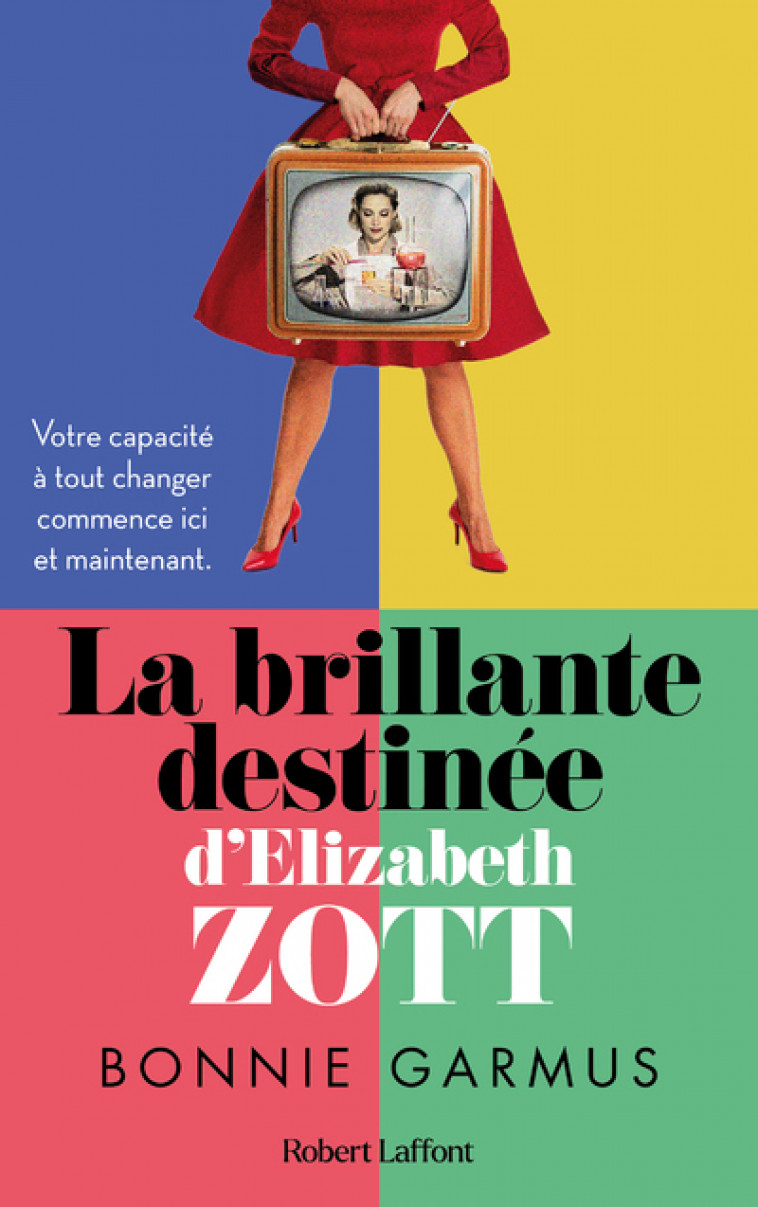 La Brillante destinée d'Elizabeth Zott - Bonnie Garmus - ROBERT LAFFONT